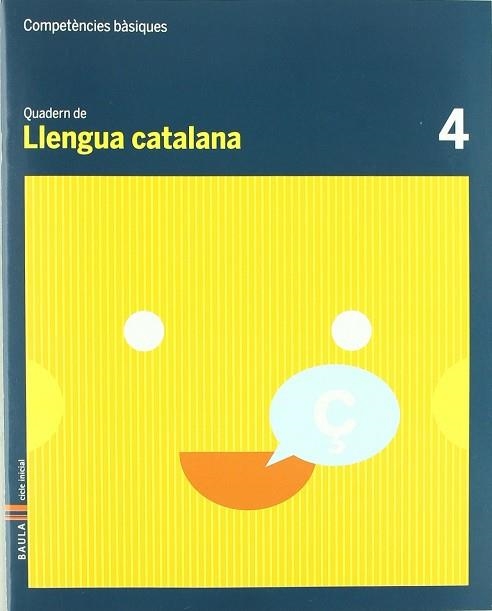 Quadern Llengua Catalana 4 C.Bas. | 9788447920365 | Durany Brunet, Elisenda;Forgas i Serra, Nuria;Pujol Brunet, Anna;Rodrigo Blanes, MªTeresa