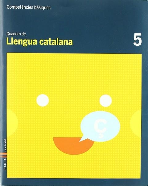 Quadern Llengua Catalana 5 C.Bas. | 9788447920372 | Durany Brunet, Elisenda;Forgas i Serra, Nuria;Pujol Brunet, Anna;Rodrigo Blanes, MªTeresa