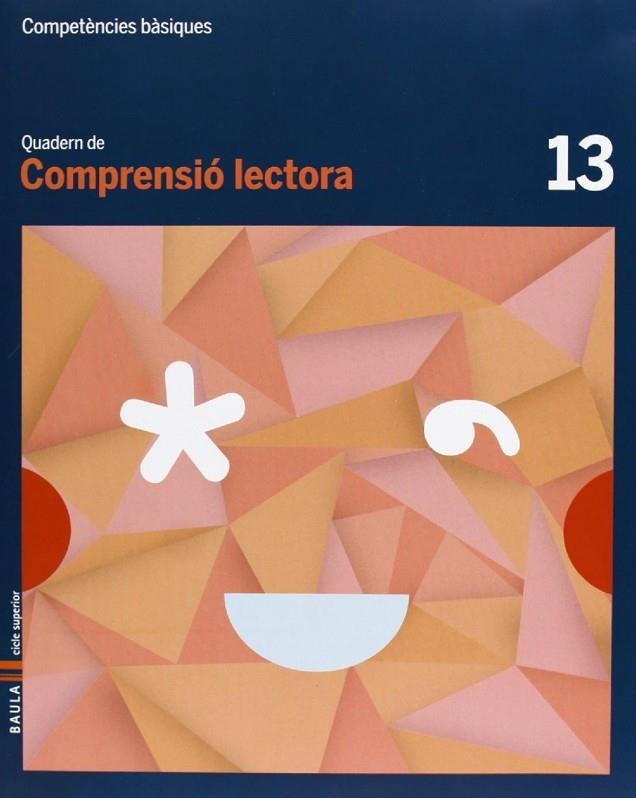 Quadern Comprensió lectora 13 cicle superior Competències bàsiques | 9788447925797 | Camprubí Maya, Carme;Badia Escolà, Elisabeth