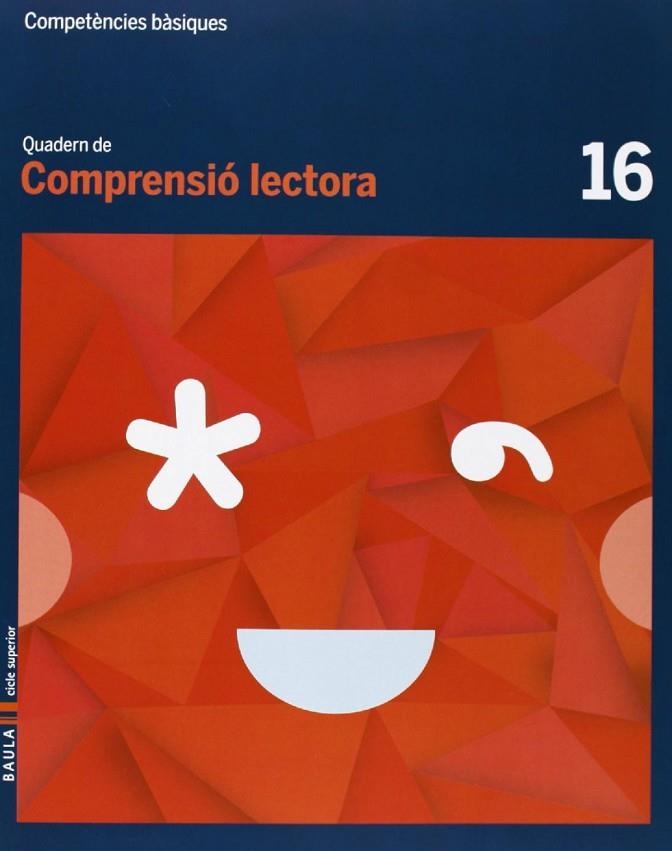 Quadern Comprensió lectora 16 cicle superior Competències bàsiques | 9788447925827 | Camprubí Maya, Carme;Badia Escolà, Elisabeth