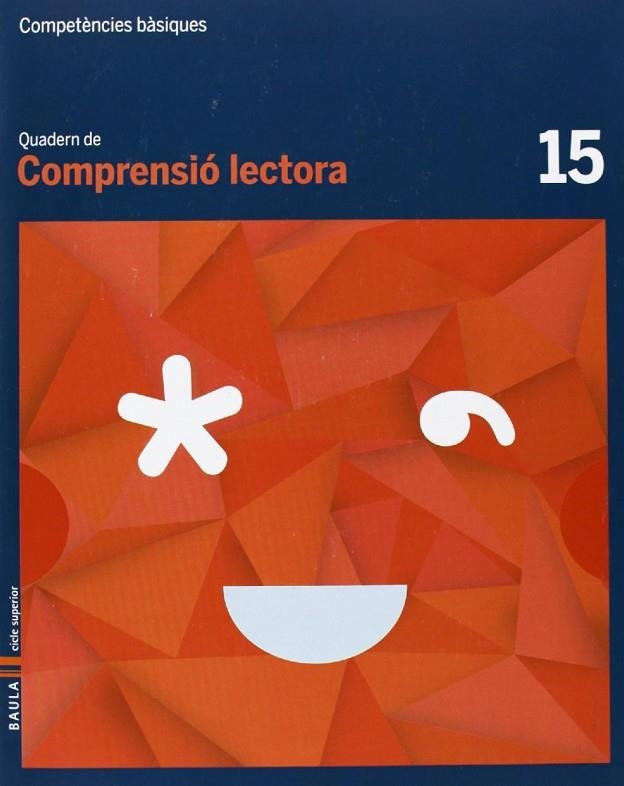 Quadern Comprensió lectora 15 cicle superior Competències bàsiques | 9788447925810 | Camprubí Maya, Carme;Badia Escolà, Elisabeth