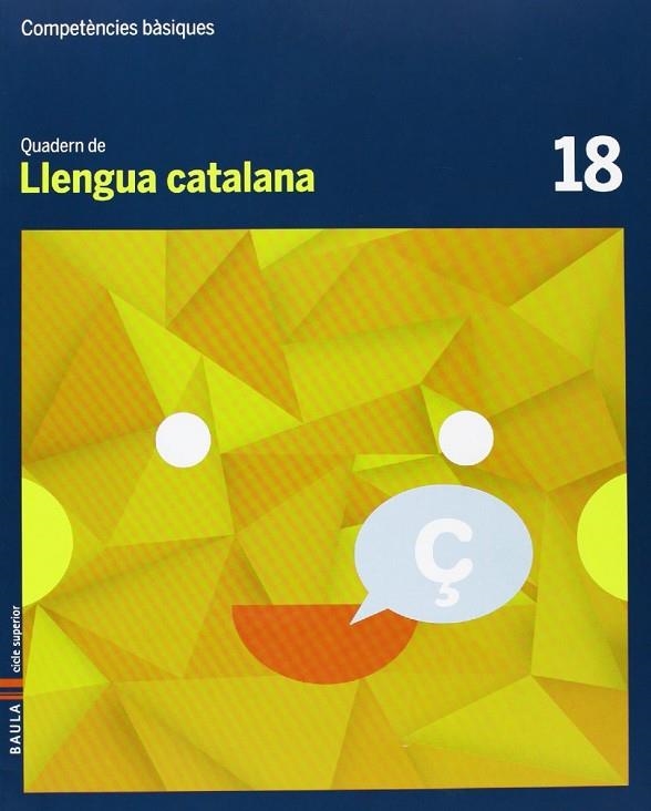 Quadern Llengua catalana 18 Cicle superior Competències bàsiques | 9788447925728 | Arévalo Navarro, Natàlia;Font Batallé, Mercè;Font Batallé, Roser;Martín Ferrer, Sergi