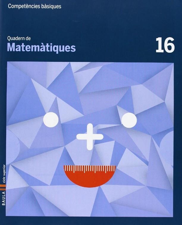 Quadern Matemàtiques 16 Cicle superior Competències bàsiques | 9788447925889 | Carte Iturbide, M. Olga