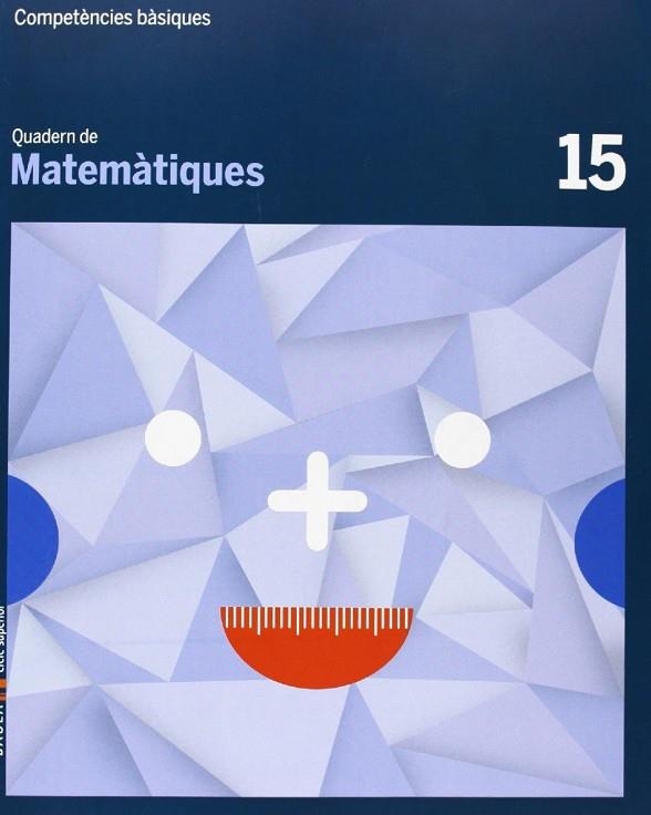 Quadern Matemàtiques 15 Cicle superior Competències bàsiques | 9788447925872 | Carte Iturbide, M. Olga