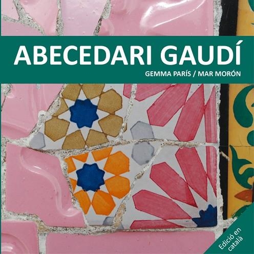 Abecedari Gaudí | 9788425228506 | Morón Velasco, Mar;París Romia, Gemma