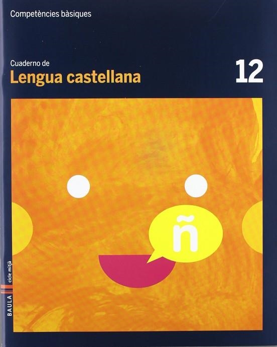 Cuaderno Lengua castellana 12 Cicle mitjà Competències bàsiques | 9788447924110 | Font Batallé, Roser;Martín Ferrer, Sergi