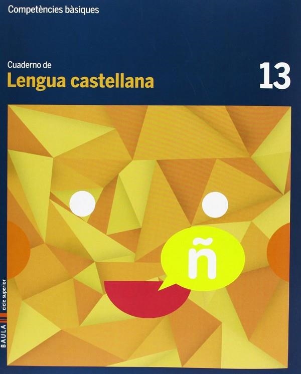 Cuaderno Lengua castellana 13 cicle superior Competències bàsiques | 9788447925735 | Arévalo Navarro, Natàlia;Font Batallé, Mercè;Font Batallé, Roser;Martín Ferrer, Sergi