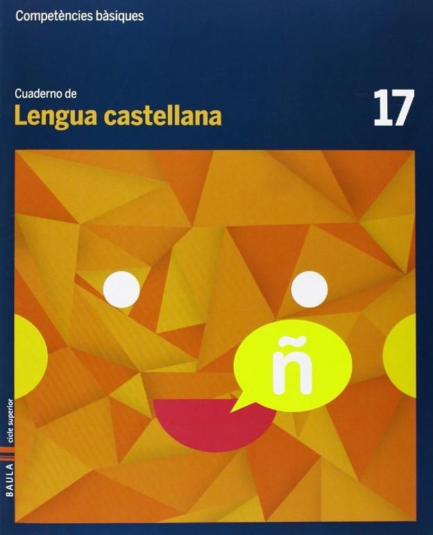 Cuaderno Lengua castellana 17 cicle superior Competències bàsiques | 9788447925773 | Arévalo Navarro, Natàlia;Font Batallé, Mercè;Font Batallé, Roser;Martín Ferrer, Sergi