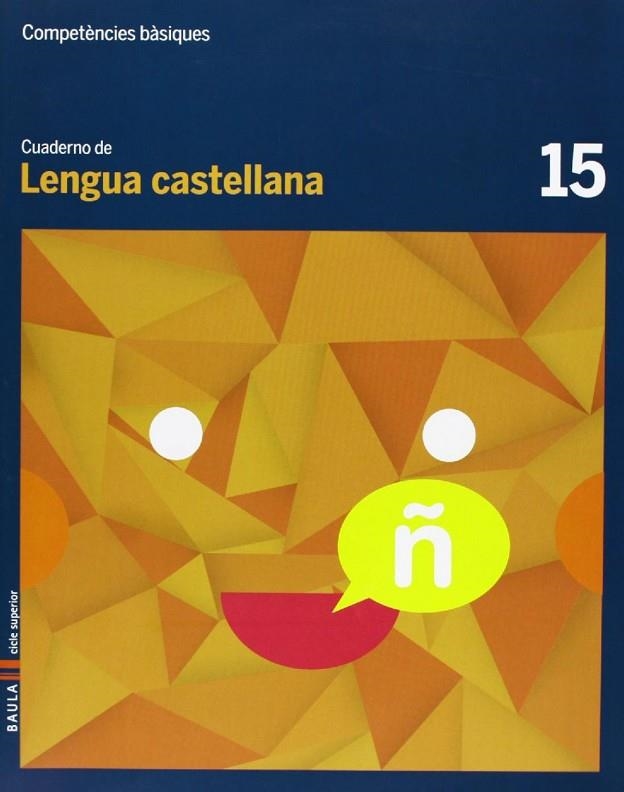 Cuaderno Lengua castellana 15 cicle superior Competències bàsiques | 9788447925759 | Arévalo Navarro, Natàlia;Font Batallé, Mercè;Font Batallé, Roser;Martín Ferrer, Sergi