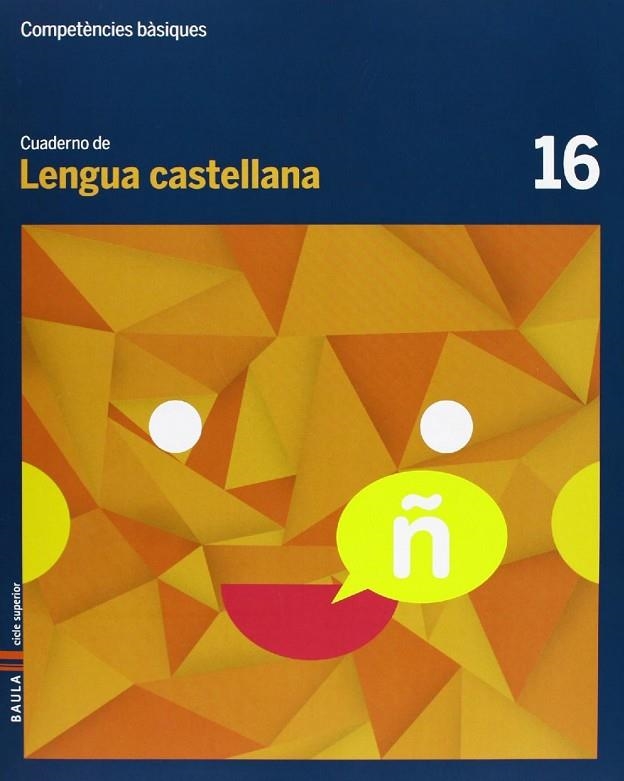 Cuaderno Lengua castellana 16 cicle superior Competències bàsiques | 9788447925766 | Arévalo Navarro, Natàlia;Font Batallé, Mercè;Font Batallé, Roser;Martín Ferrer, Sergi