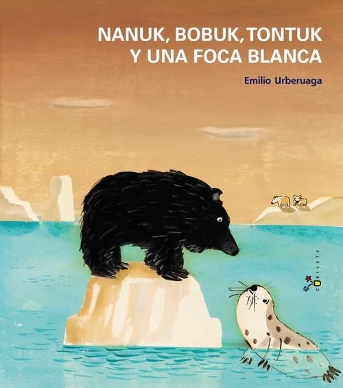 Nanuk, Bobuk, Tontuk y una foca blanca | 9788421699935 | Urberuaga, Emilio