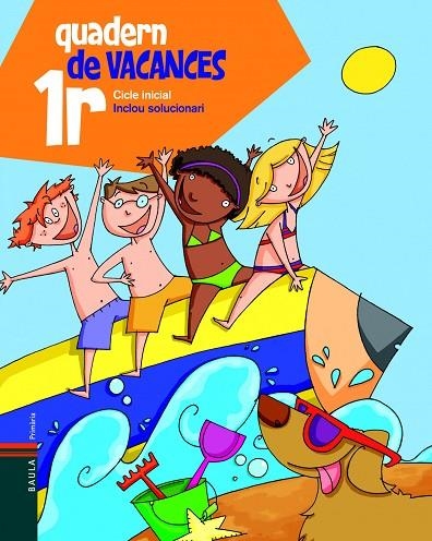 Quadern de Vacances 1r. | 9788447920631 | Blanch i Gisbert, Xavier;Espot i Puig, Laura