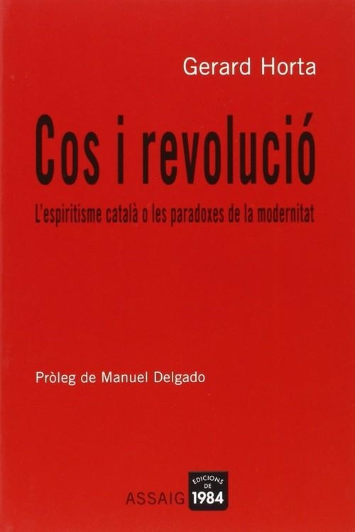 Cos i revolució. L'espiritisme català o les paradoxes de la modernitat | 9788496061224 | Horta, Gerard