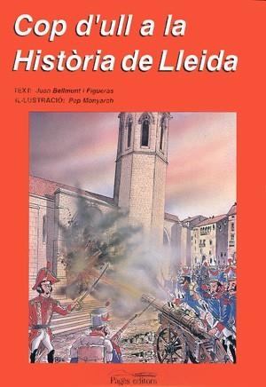 Cop d'ull a la història de Lleida | 9788479350215 | Bellmunt Figueras, Joan;Monyarch, Pep