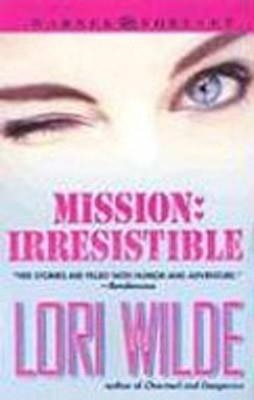 MISSION: IRRESISTIBLE | 9780446615150 | WILDE, L