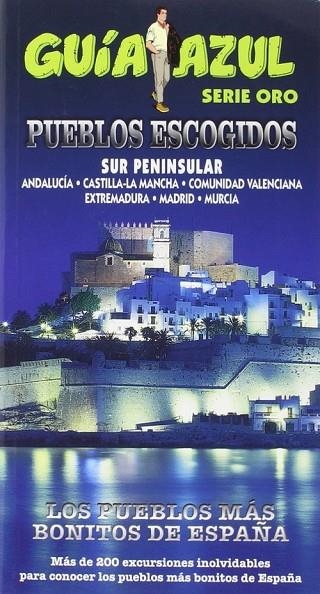 PUEBLOS ESCOGIDOS SUR PENÍNSULRA | 9788416408450 | Ingelmo, Angel;García, Jesús;Ledrado, Paloma;Monreal, Manuel