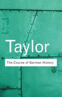 THE COURSE OF GERMAN HISTORY | 9780415254052 | A J P TAYLOR