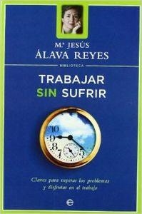 Trabajar sin sufrir | 9788497340717 | Álava Reyes, María Jesús