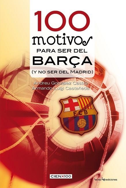 100 motivos para ser del Barça | 9788415088523 | González Castro, Andreu;Luigi Castañeda, Armando