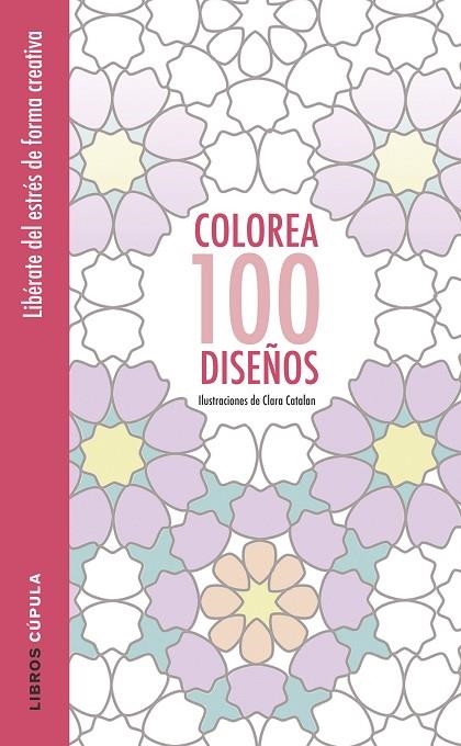Colorea 100 diseños | 9788448022037 | Catalan, Clara