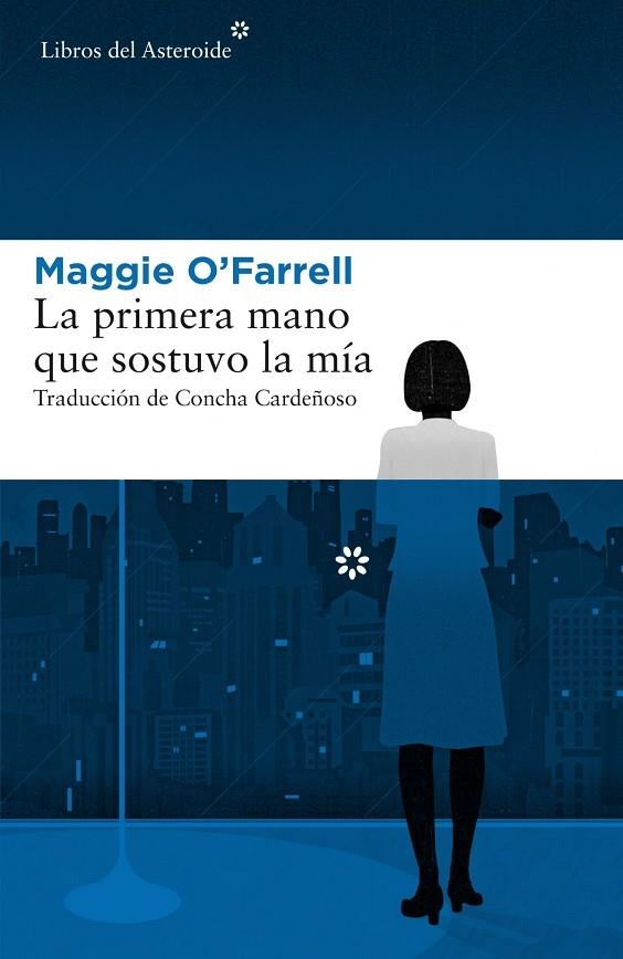 LA PRIMERA MANO QUE SOSTUVO LA MÍA | 9788417007379 | AGGIE O'FARRELL