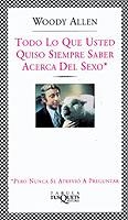 Todo lo que usted quiso siempre saber acerca del sexo | 9788483108925 | Allen, Woody