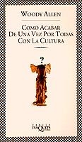 Cómo acabar de una vez por todas con la cultura | 9788472239555 | Allen, Woody