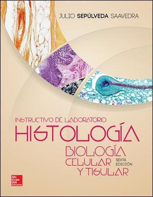 INSTRUCTIVO LABO HISTOLIGIA BIOLOGIA CELULAR Y TISULAR | 9786071511492 | Sepúlveda Saavedra,Julio