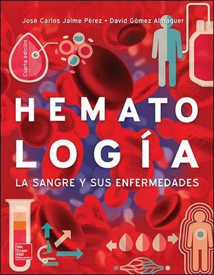 HEMATOLOGIA. LA SANGRE Y SUS ENFERMEDADES | 9786071512918 | Jaime Pérez,José Carlos