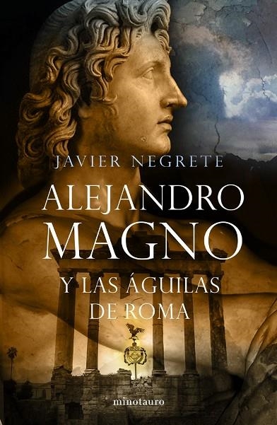 Alejandro Magno y las águilas de Roma | 9788445076484 | Negrete, Javier