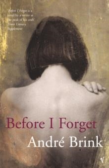 BEFORE I FORGET | 9780099477525 | ANDRE BRINK