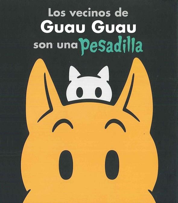 Los vecinos de Guau Guau son una pesadilla | 9786077357216