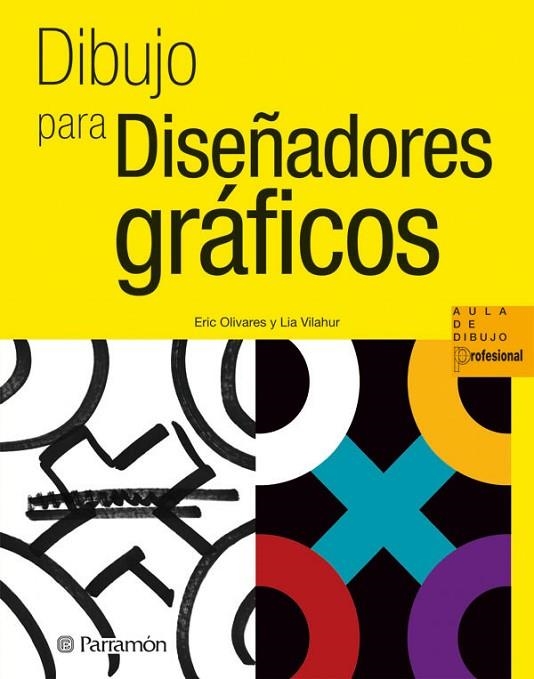 DIBUJO PARA DISEÑADORES GRAFICOS | 9788434237360 | Olivares, Eric;Vilahur, Lia