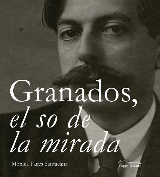 Granados, el so de la mirada | 9788499758060 | Pagès Santacana, Mònica