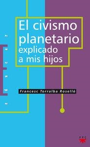 El civismo planetario explicado a mis hijos | 9788428813259 | Torralba Roselló, Francesc