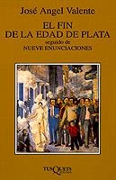 El fin de la edad de plata seguido de Nueve enunciaciones | 9788472239265 | Valente, José Ángel