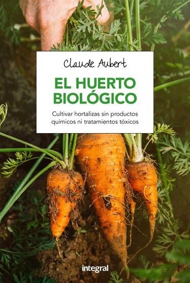 El huerto biologico | 9788491180715 | AUBERT , CLAUDE