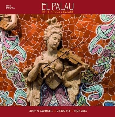 El Palau de la Música Catalana | 9788484782087 | Vivas Ortiz, Pere;Carandell i Robusté, Josep M.