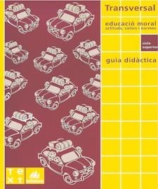 Guia didàctica Transversal cicle superior | 9788441225558 | Grup Recerca Educació Moral del Departament Història de l'Educació (UB)