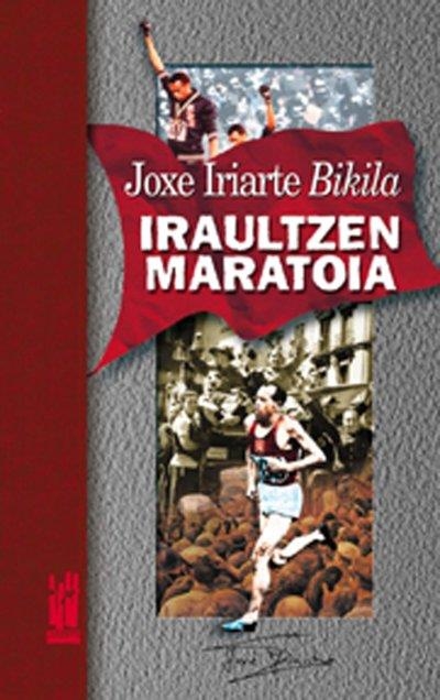 Iraultzen maratoia | 9788481362411 | Iriarte, Joxe Bikila
