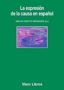 La expresión de la causa en español | 9788498956689 | Arroyo, Ignacio (ed.)