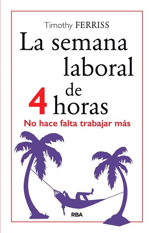 La semana laboral de 4 horas | 9788490567470 | FERRISS , TIMOTHY