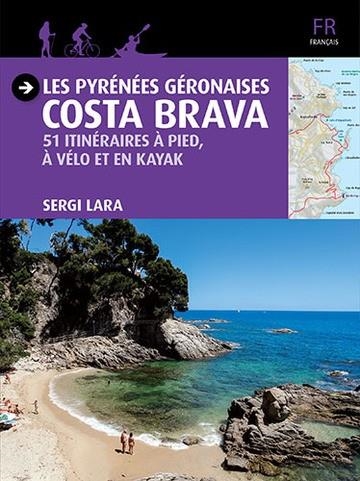 Les Pyrénées Géronaises - Costa Brava | 9788484786771 | Lara i Garcia, Sergi