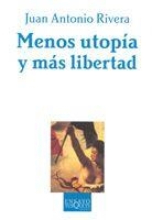 Menos utopía y más libertad | 9788483104408 | Rivera, Juan Antonio