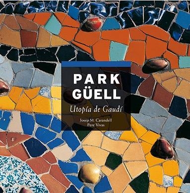 Park Güell | 9788484781165 | Vivas Ortiz, Pere;Carandell i Robusté, Josep M.