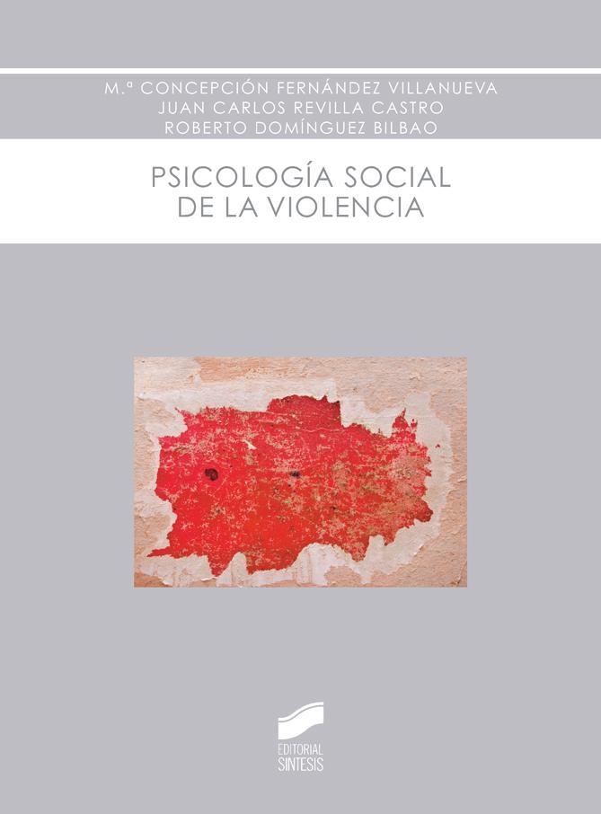 Psicología social de la violencia | 9788490772027 | Fernández Villanueva, María Concepción;Revilla Castro, Juan Carlos;Domínguez Bilbao, Roberto