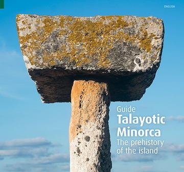 Talayotic Minorca | 9788484786429 | Pla Boada, Ricard;Sintes Olives, Elena;Àlvarez Marsal,, Albert