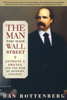 MAN WHO MADE WALL STREET, THE | 9780812219661 | DAN ROTTENBERG