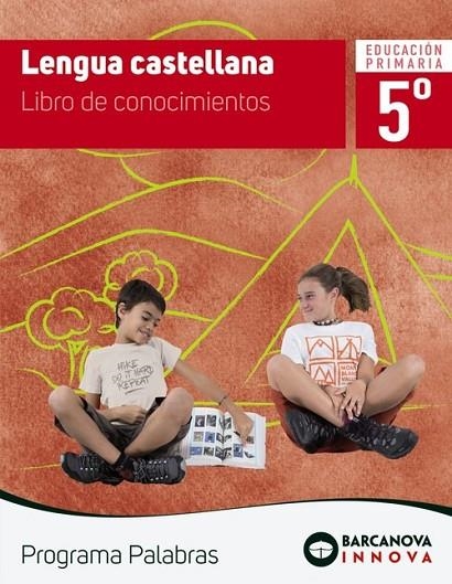 LENGUA CASTELLANA 5. LLIBRO DE CONOCIMIENTOS.PROGRAMA PALABRAS | 9788448944322 | GOSALBEZ, RAQUEL;MONTERO, DIEGO;MURILLO, NURIA;NOGALES, NOELIA;TAPIA, OLIVIA