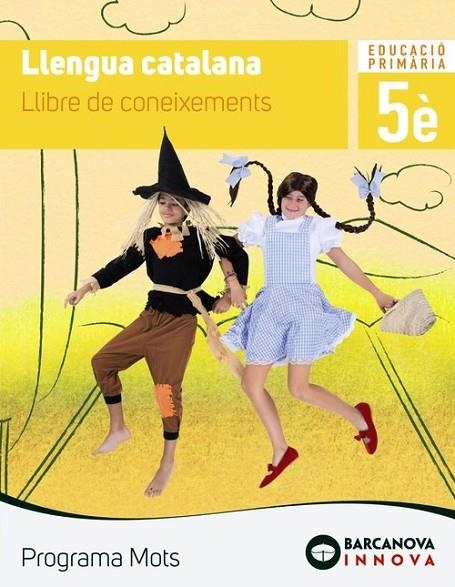 LLENGUA CATALANA 5. LLIBRE DE CONEIXEMENTS. PROGRAMA MOTS | 9788448944032 | MUNELLS, MONTSE;MURILLO, NURIA;RIERA, NÚRIA;TAPIA, OLIVIA